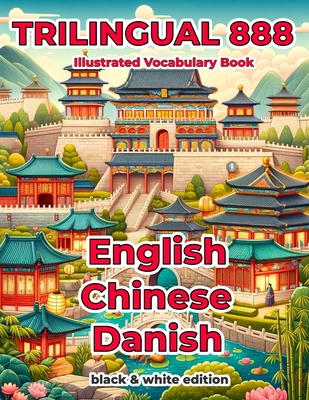 Trilingual 888 English Chinese Danish Illustrated Vocabulary Book: Help your child become multilingual with efficiency - Mai, Qing