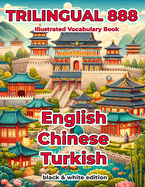 Trilingual 888 English Chinese Turkish Illustrated Vocabulary Book: Help your child become multilingual with efficiency