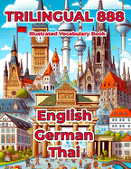 Trilingual 888 English German Thai Illustrated Vocabulary Book: Help your child master new words effortlessly