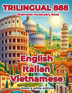 Trilingual 888 English Italian Vietnamese Illustrated Vocabulary Book: Help your child become multilingual with efficiency