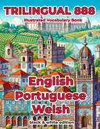 Trilingual 888 English Portuguese Welsh Illustrated Vocabulary Book: Help your child become multilingual with efficiency
