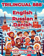 Trilingual 888 English Russian Danish Illustrated Vocabulary Book: Help your child become multilingual with efficiency