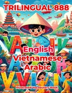 Trilingual 888 English Vietnamese Arabic Illustrated Vocabulary Book: Colorful Edition