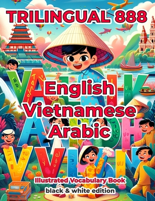 Trilingual 888 English Vietnamese Arabic Illustrated Vocabulary Book: Help your child become multilingual with efficiency - Horton, Patricia