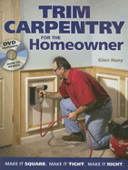 Trim Carpentry for the Homeowner - Huey, Glen