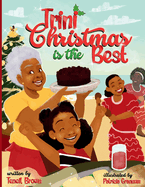 Trini Christmas is the Best: Experience the Holiday Magic and Traditions of Trinidad and Tobago