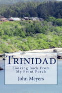 Trinidad: Looking Back from My Front Porch: And a Guide to Nautical Terms