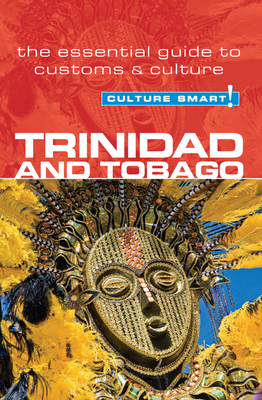 Trinidad & Tobago - Culture Smart!: The Essential Guide to Customs & Culture - Ewbank, Tim, and Culture Smart!