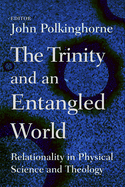 Trinity and an Entangled World: Relationality in Physical Science and Theology