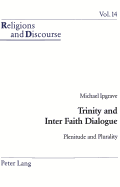Trinity and Inter Faith Dialogue: Plenitude and Plurality