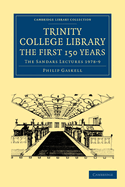 Trinity College Library. The First 150 Years: The Sandars Lectures 1978-9