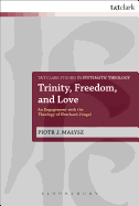 Trinity, Freedom and Love: An Engagement with the Theology of Eberhard Jngel