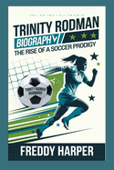 Trinity Rodman Biography: The Rise Of A Soccer Prodigy