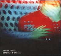 Trinity Thirty - Deadbeat / Camara