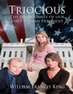 Triocious: The Epic Journey of our first Woman President