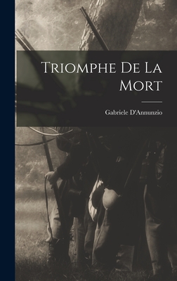 Triomphe de La Mort - 1863-1938, D'Annunzio Gabriele