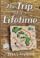 Trip of a Lifetime: The Adventures of Dillon and Kyle - Atkinson, Dennis S