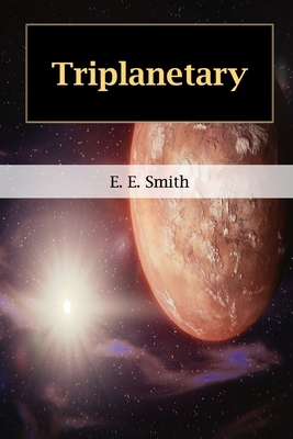 Triplanetary - Smith, E E