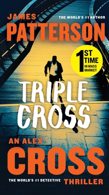 Triple Cross: The Greatest Alex Cross Thriller Since Kiss the Girls - Patterson, James