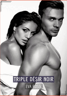 Triple D?sir Noir: Conte ?rotique Interdit