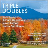Triple Doubles: Danielpour, Hagen, Ludwig - Jaime Laredo (violin); Sharon Robinson (cello); Vermont Symphony Orchestra