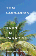 Triple in Paradise: Three Short Stories by the Author of the Alex Rutledge Mysteries