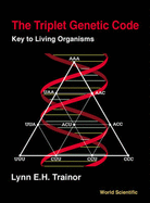 Triplet Genetic Code, The: Key to Living Organisms