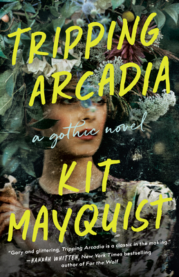 Tripping Arcadia: A Gothic Novel - Mayquist, Kit