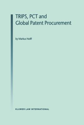 Trips, PCT and Global Patent Procurement - Nolff, Markus