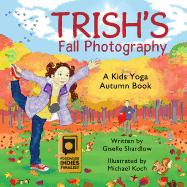 Trish's Fall Photography: A Kids Yoga Autumn Book