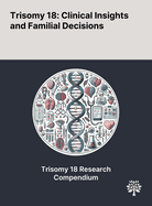 Trisomy 18: Clinical Insights and Familial Decisions