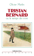 Tristan Bernard, Ou, Le Temps de Vivre