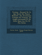 Tristan: Recueil de Ce Qui Reste Des Po Mes Relatifs Ses Aventures: Compos En Fran OIS, En Anglo-Normand Et En Grec Dans Les XI
