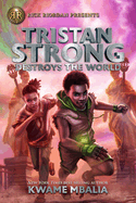 Tristan Strong Destroys The World: A Tristan Strong Novel, Book 2