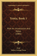 Tristia, Book 1: With An Introduction And Notes (1885)