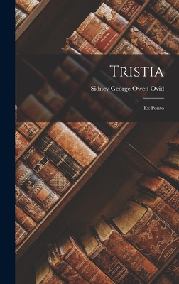 Tristia: Ex Ponto - Sidney George Owen, Ovid