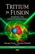 Tritium in Fusion: Production, Uses & Environmental Impact