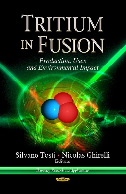 Tritium in Fusion: Production, Uses & Environmental Impact - Silvano, Tosti (Editor), and Ghirelli, Nicholas (Editor)