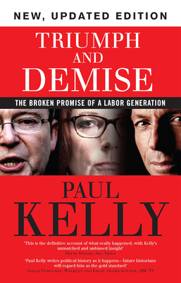 Triumph and Demise: The Broken Promise of a Labor Generation: Updated Edition - Kelly, Paul