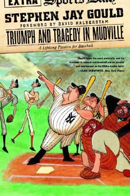 Triumph and Tragedy in Mudville: A Lifelong Passion for Baseball - Gould, Stephen Jay, and Halberstam, David (Foreword by)