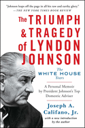 Triumph and Tragedy of Lyndon Johnson: The White House Years