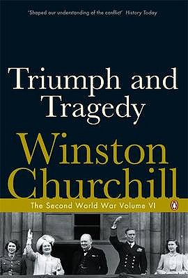 Triumph and Tragedy: The Second World War - Churchill, Winston