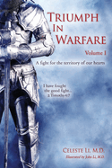 Triumph in Warfare, Volume I: A fight for the territory of our hearts