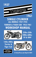 Triumph Motorcycles 1937-1961 Single Cylinder Workshop Manual - All Models 1937-1945 Plus Terrier & Tiger Cub 1953-1961