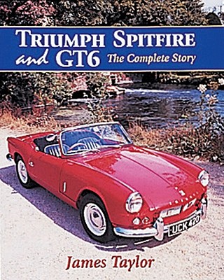 Triumph Spitfire and Gt6: The Complete Story - Taylor, James