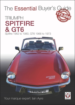 Triumph Spitfire and GT6: The Essential Buyer's Guide - Ayre, Iain