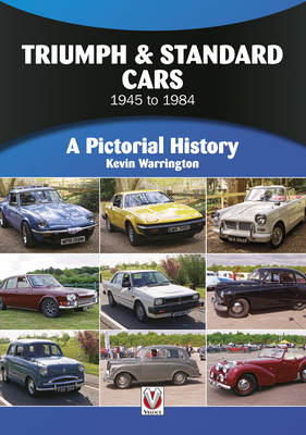 Triumph & Standard Cars 1945 to 1984: A Pictorial History - Warrington, Kevin