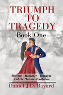 Triumph To Tragedy: Book One