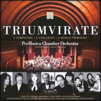Triumvirate - Borromeo String Quartet; David Finckel (cello); Paul Neubauer (viola); Wu Han (piano); Pro Musica Chamber Orchestra;...