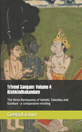 Triveni Sangam: Volume 4 Kishkindhakandam: The three Ramayanas of Valmiki, Tulasidas and Kamban - a comparative retelling